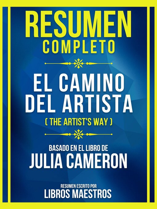 Title details for Resumen Completo--El Camino Del Artista (The Artist's Way)--Basado En El Libro De Julia Cameron by Libros Maestros - Available